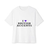 I Love British Accents-Oversized Tee