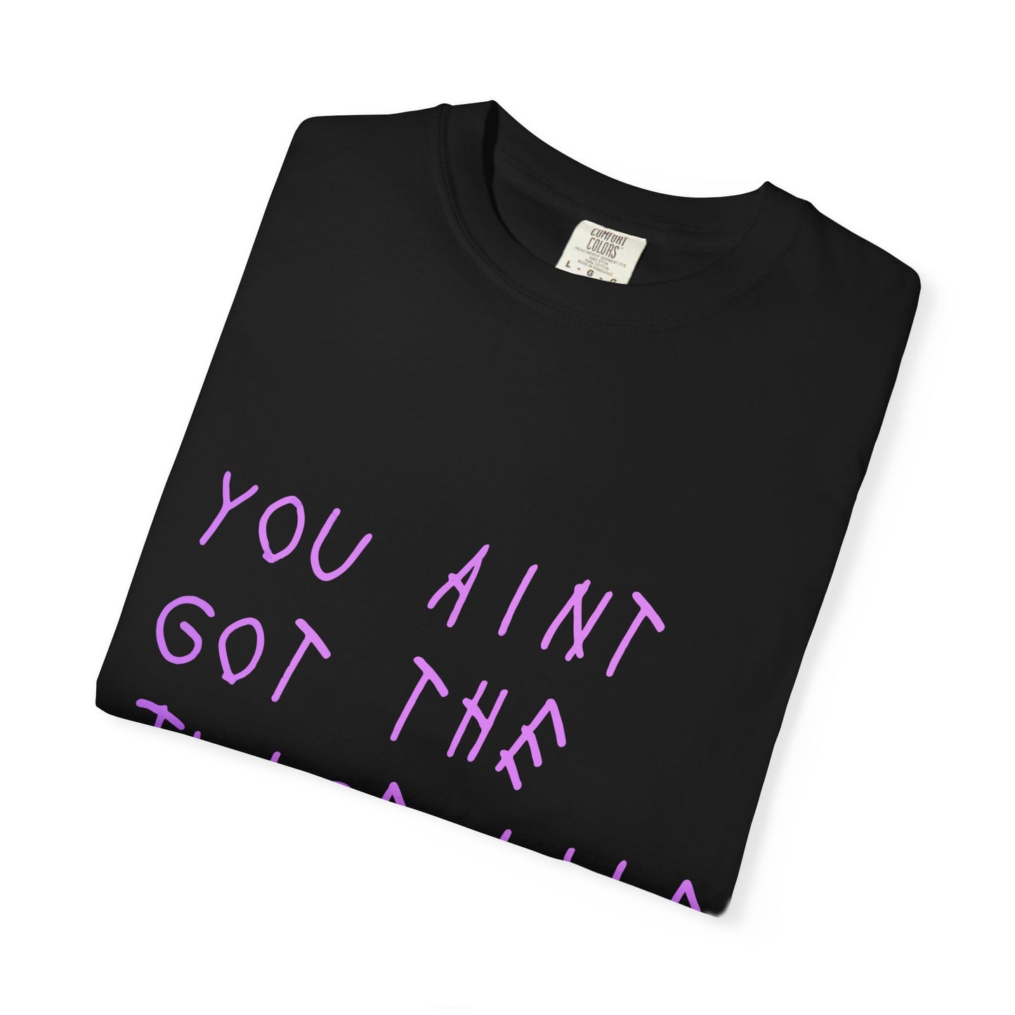 Juice Like That Quote Dyed Tshirt