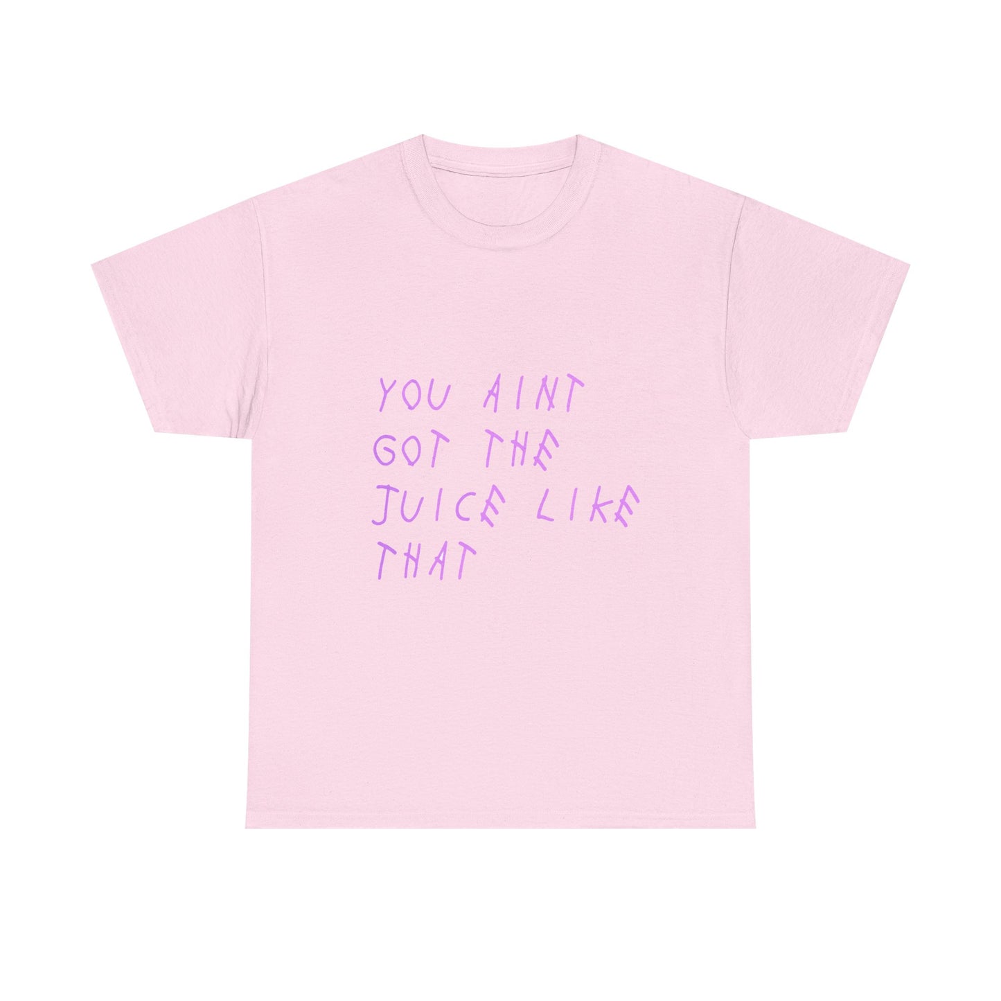 Juice Like That Quote Heavy Cotton Tee
