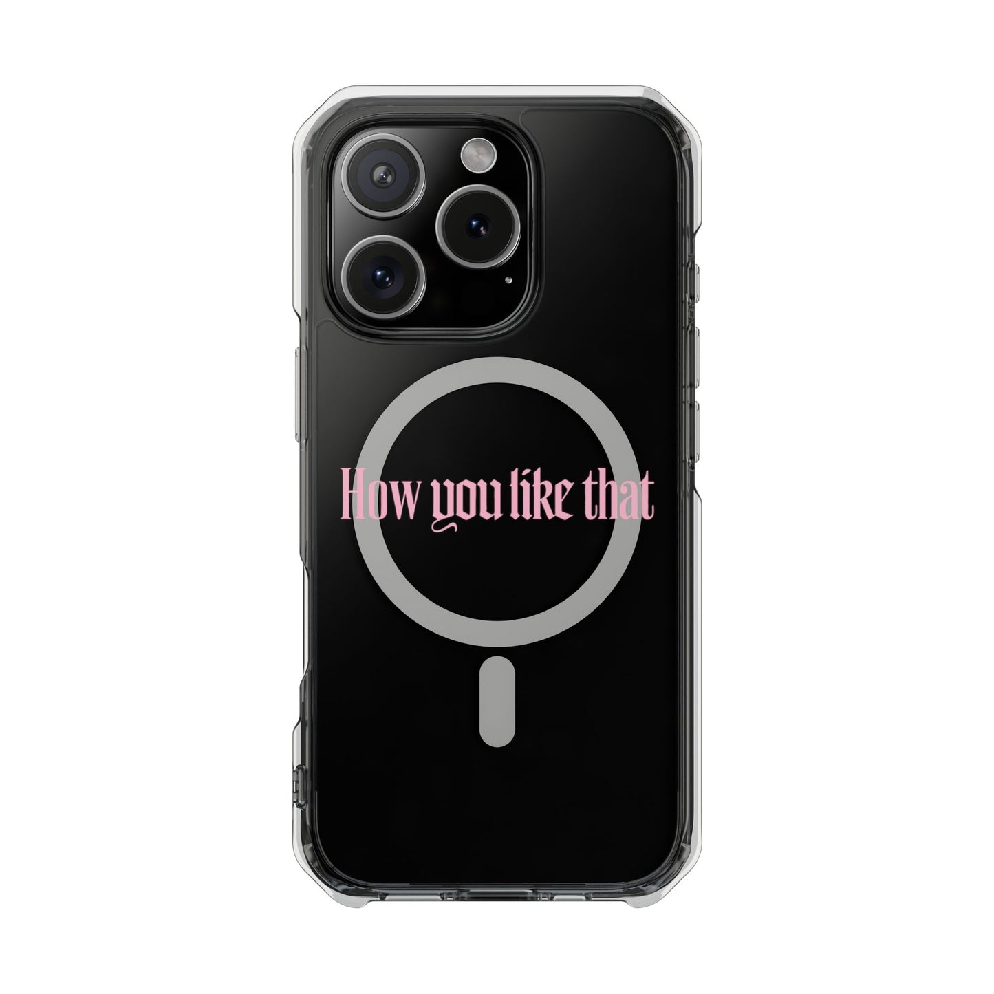 How You Like That Text - Magnetic Clear Impact Case
