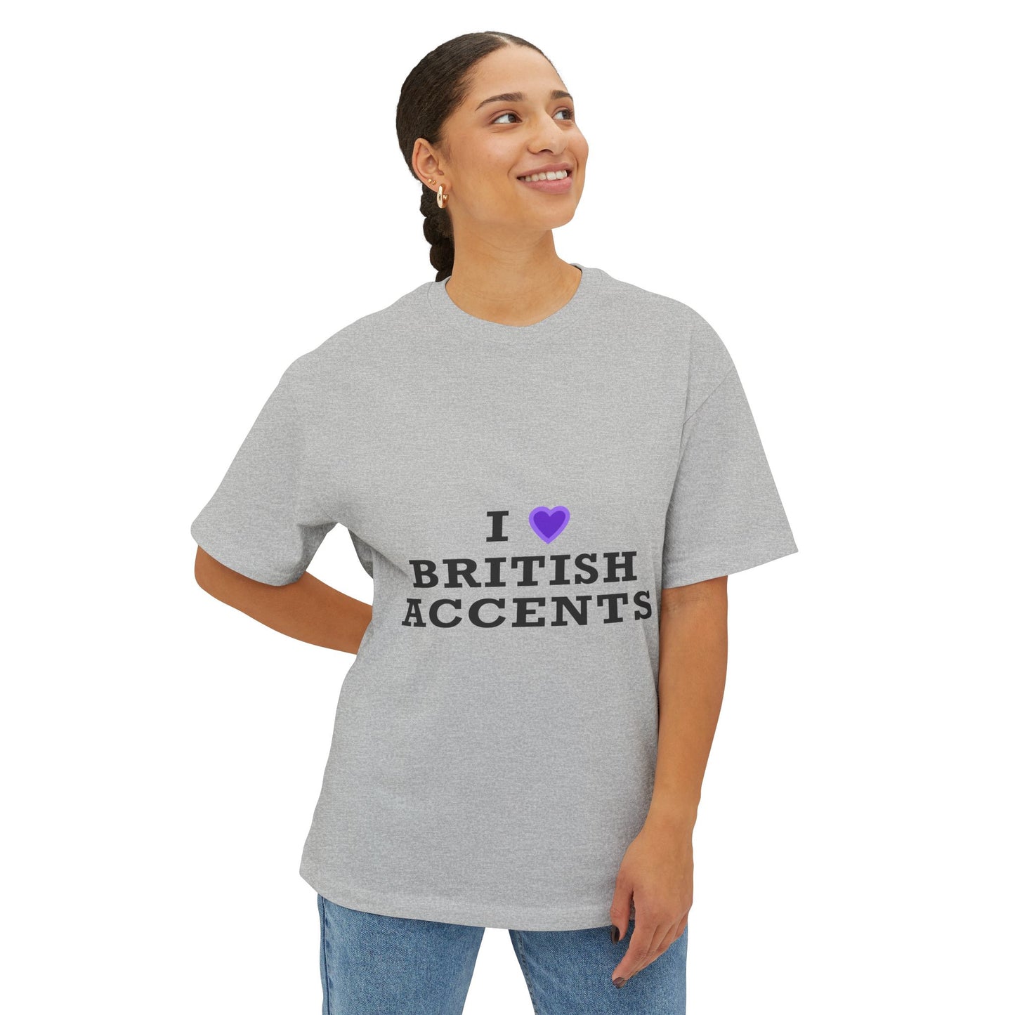 I Love British Accents-Oversized Tee