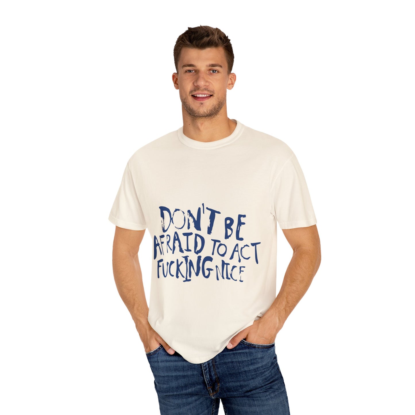Act F*cking Nice Quote-Unisex Dyed Tshirt