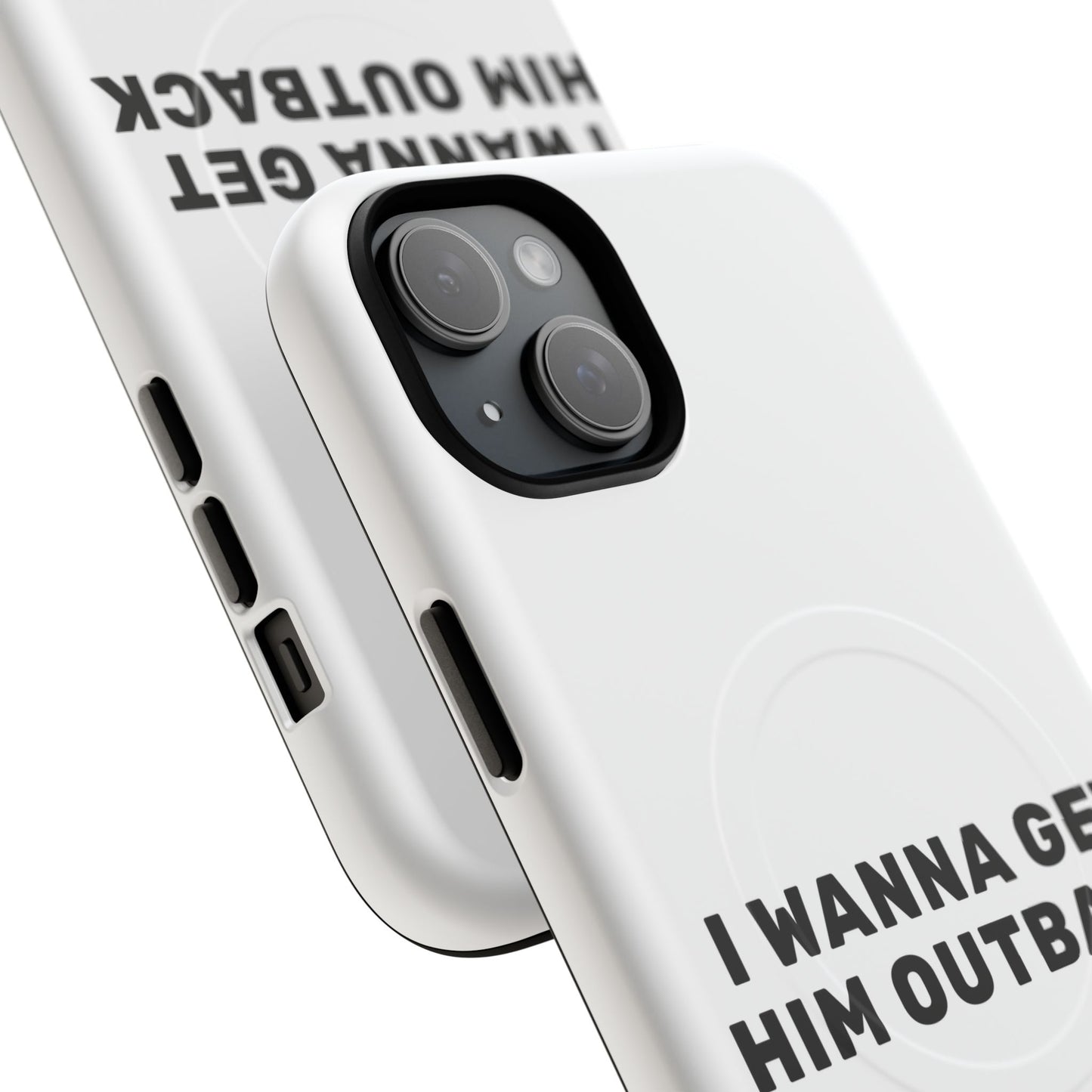 I Wanna Get Him Outback Bold Tough Magnetic phone case