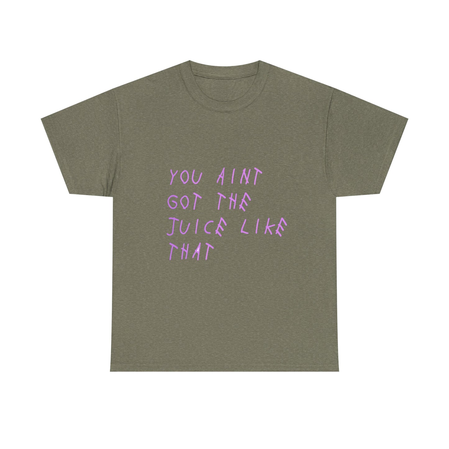 Juice Like That Quote Heavy Cotton Tee