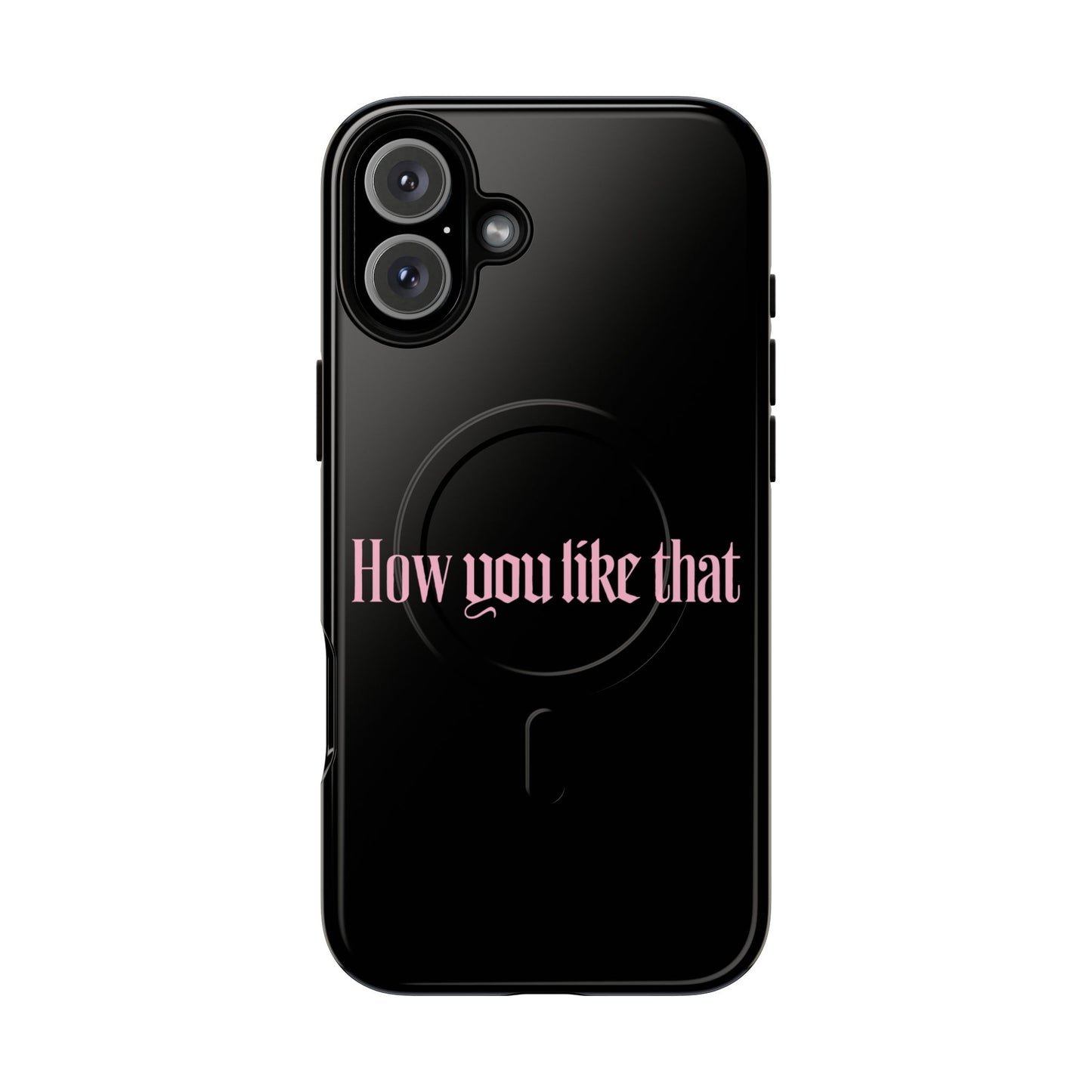 Iphone How You Like That Text - Tough Magnetic Phone Case