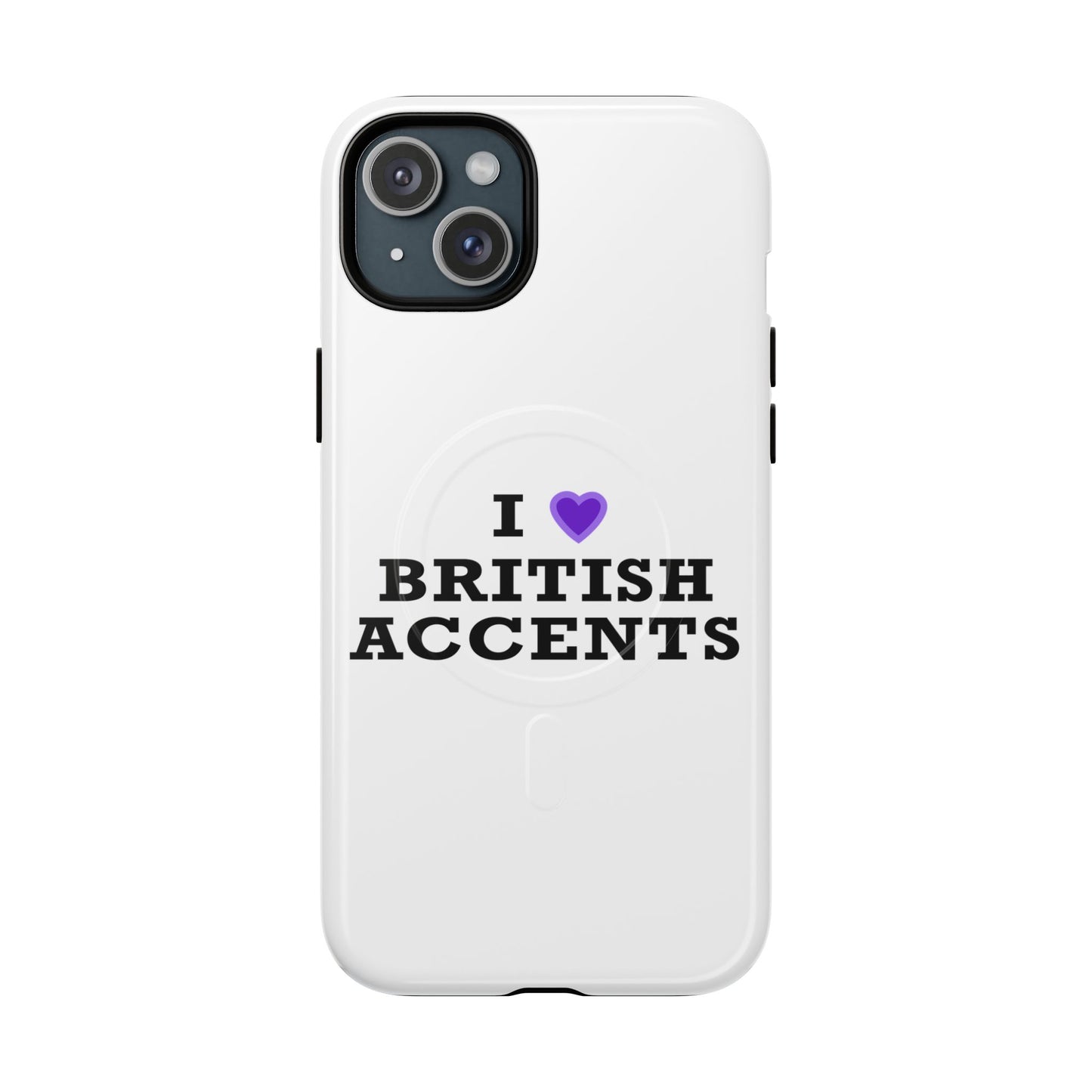 I Love British Accents Tough Magnetic phone case