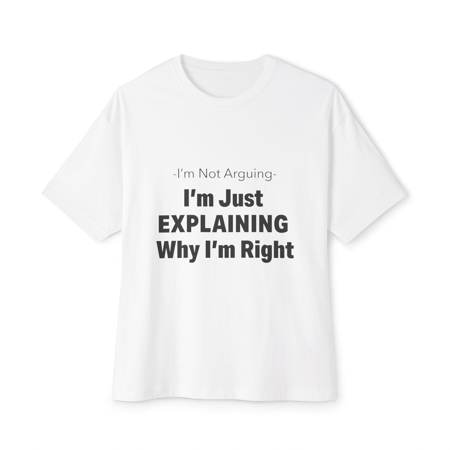 Unisex Oversized Tee – Snazzy No Argument Edition