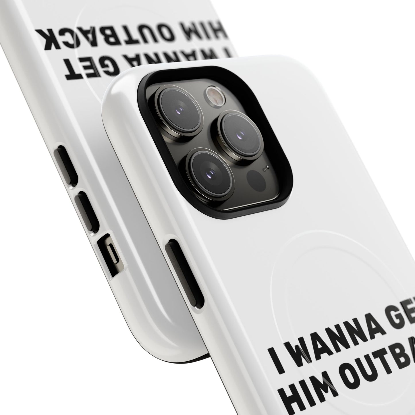 I Wanna Get Him Outback Bold Tough Magnetic phone case