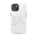 Juice Like That Quote Tough Magnetic Cases