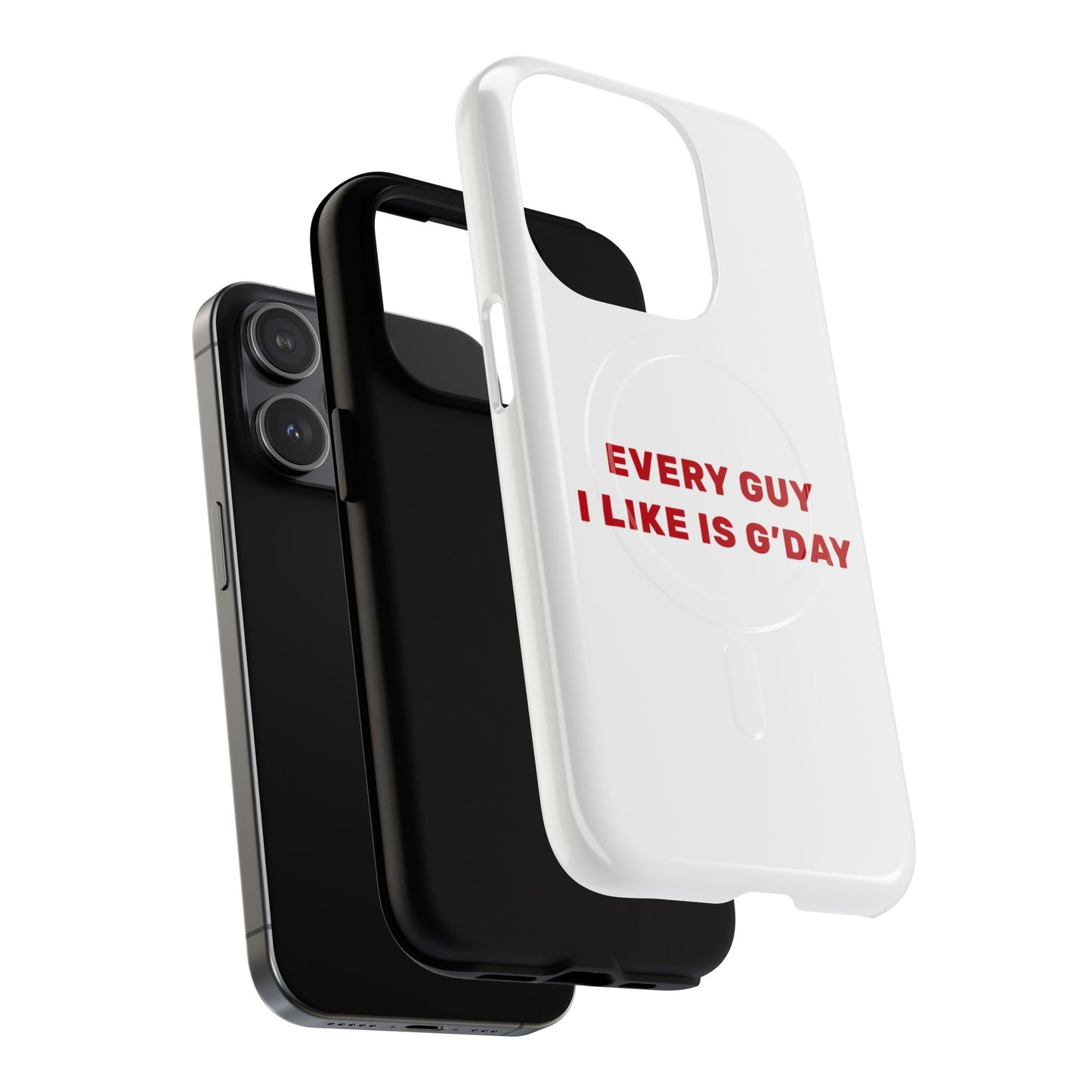 Every Guy I Like Is G’Day Tough Magnetic phone case