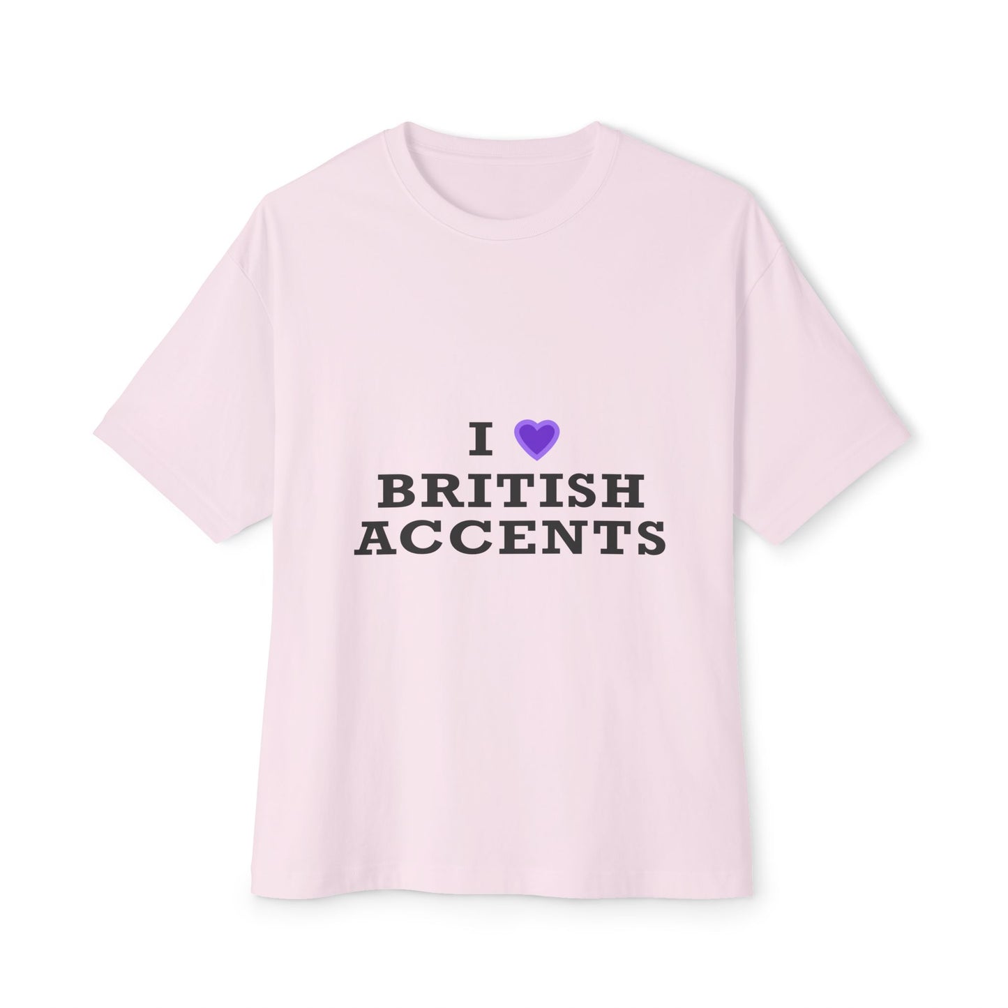 I Love British Accents-Oversized Tee