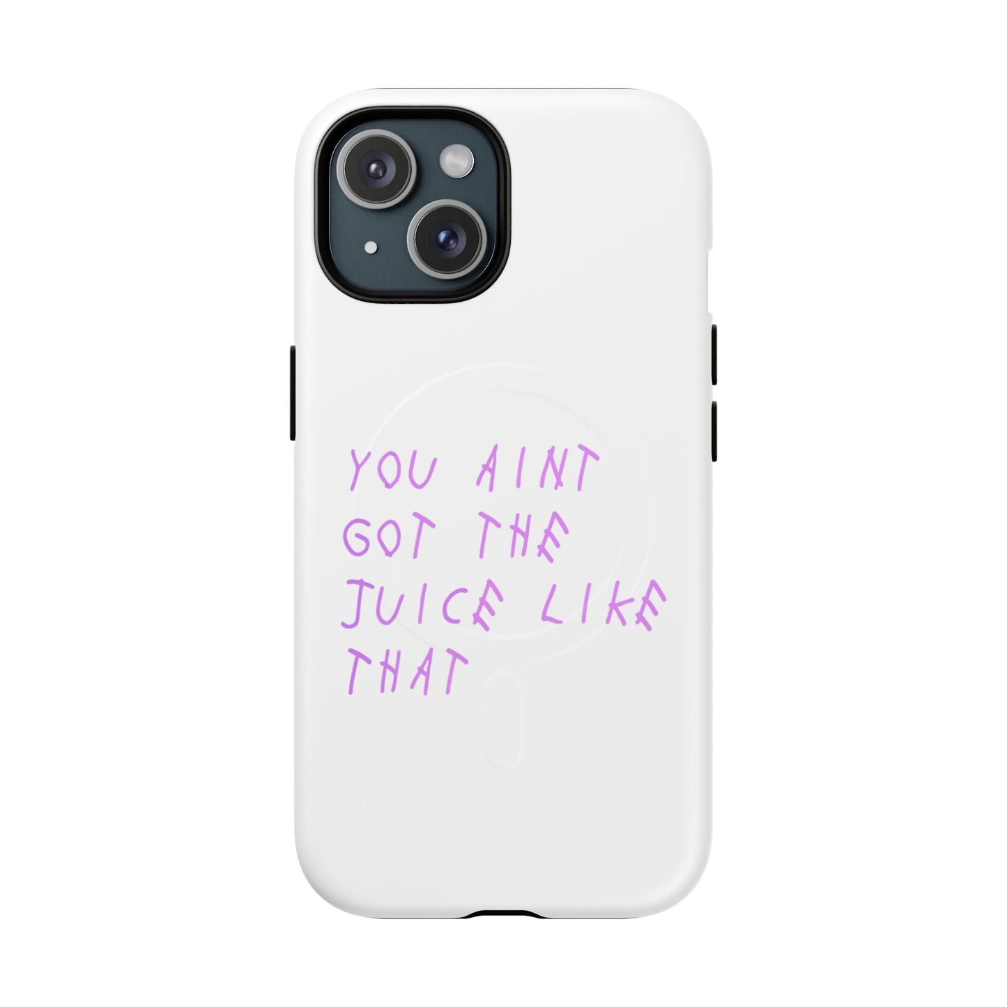 Juice Like That Quote Tough Magnetic Cases