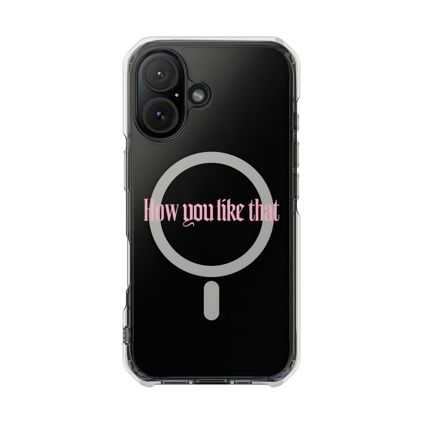 How You Like That Text - Magnetic Clear Impact Case