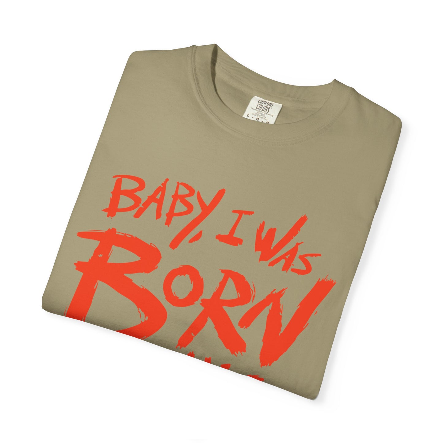 Born This Way Statement-Unisex Dyed Tshirt