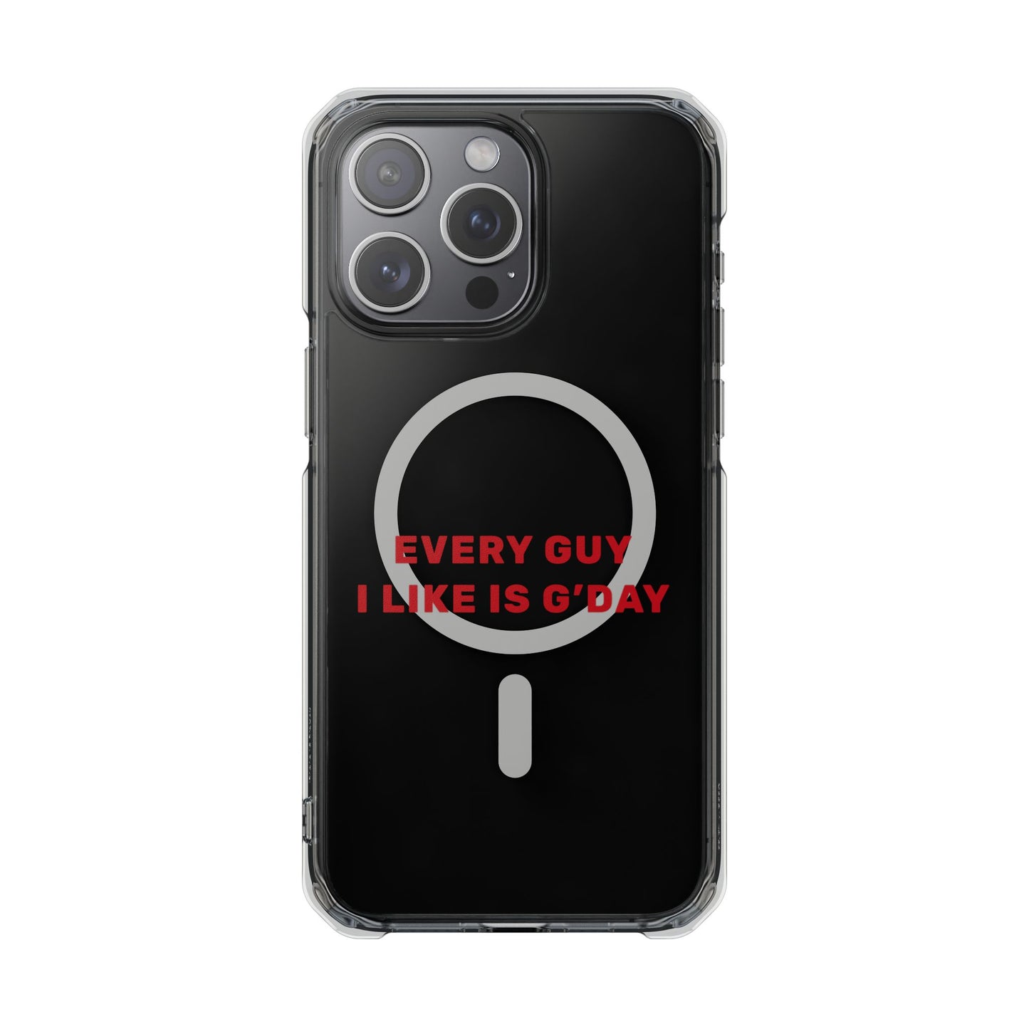 Every Guy I Like Is G’Day Magnetic Clear Impact Case