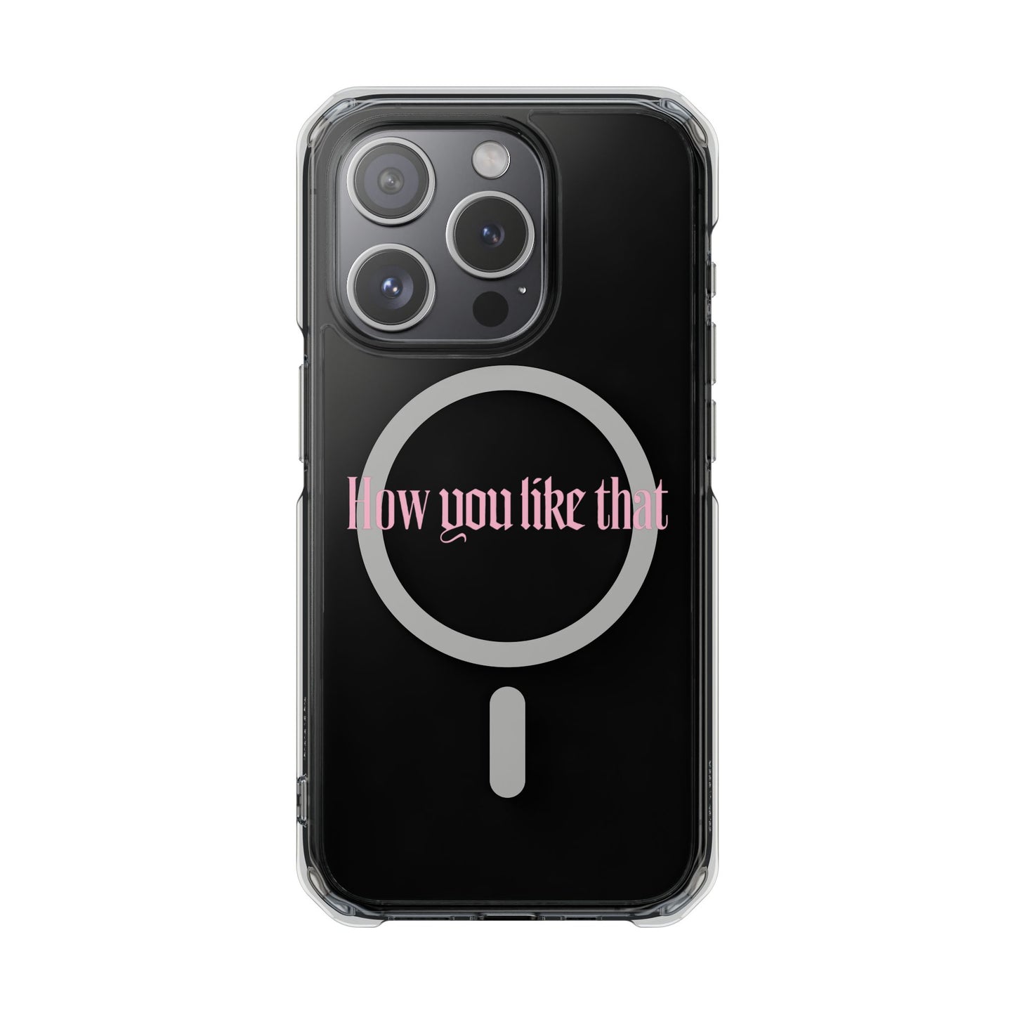 How You Like That Text - Magnetic Clear Impact Case
