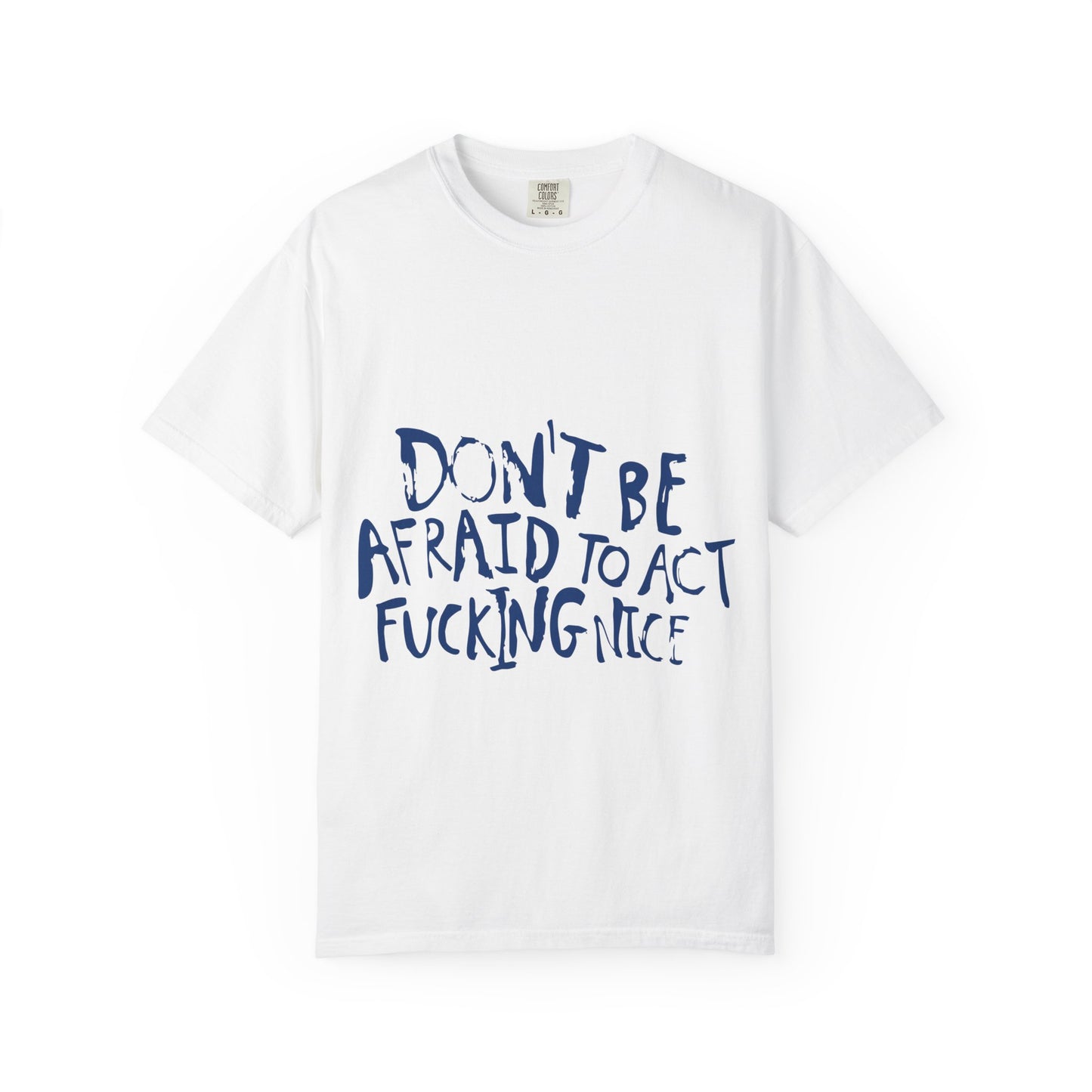 Act F*cking Nice Quote-Unisex Dyed Tshirt