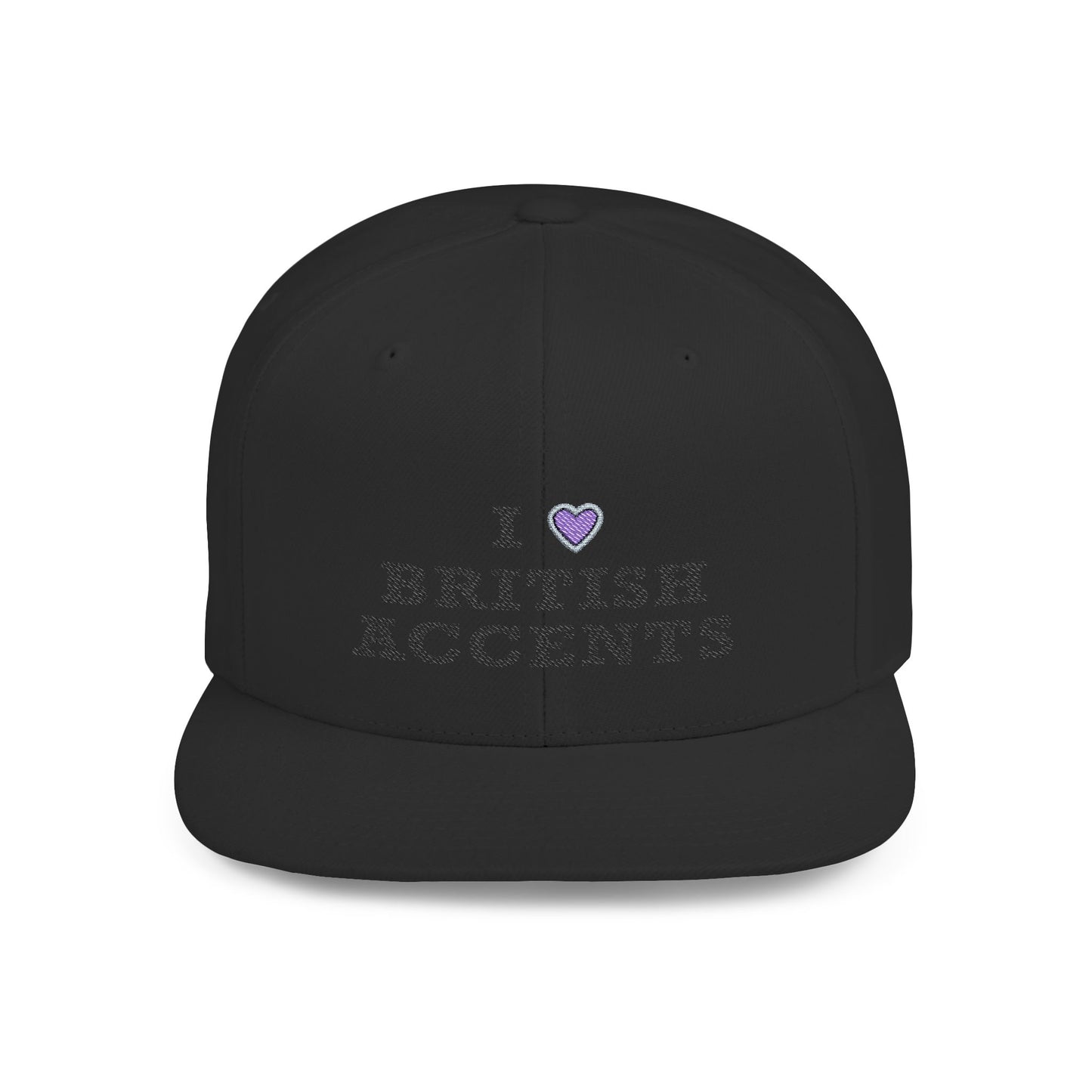 I Love British Accents - Flat Bill Snapback