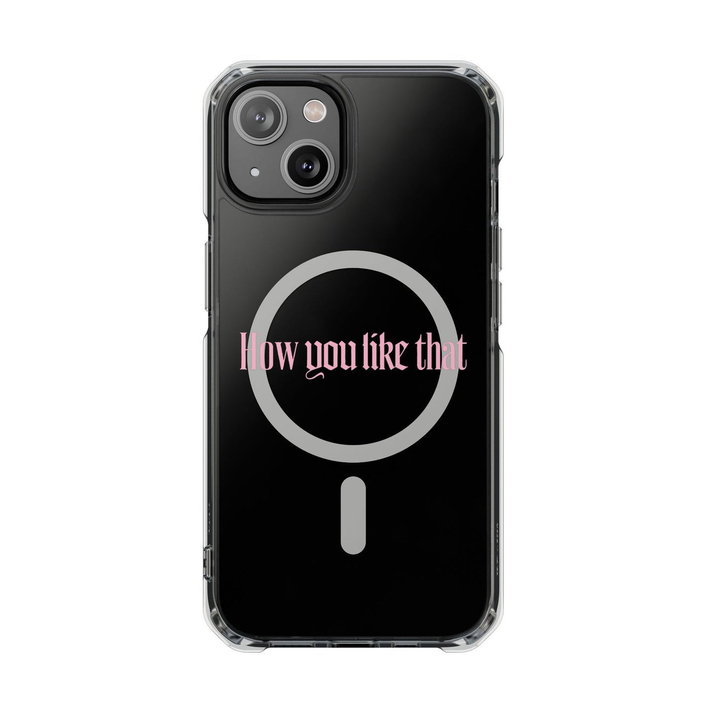 How You Like That Text - Magnetic Clear Impact Case