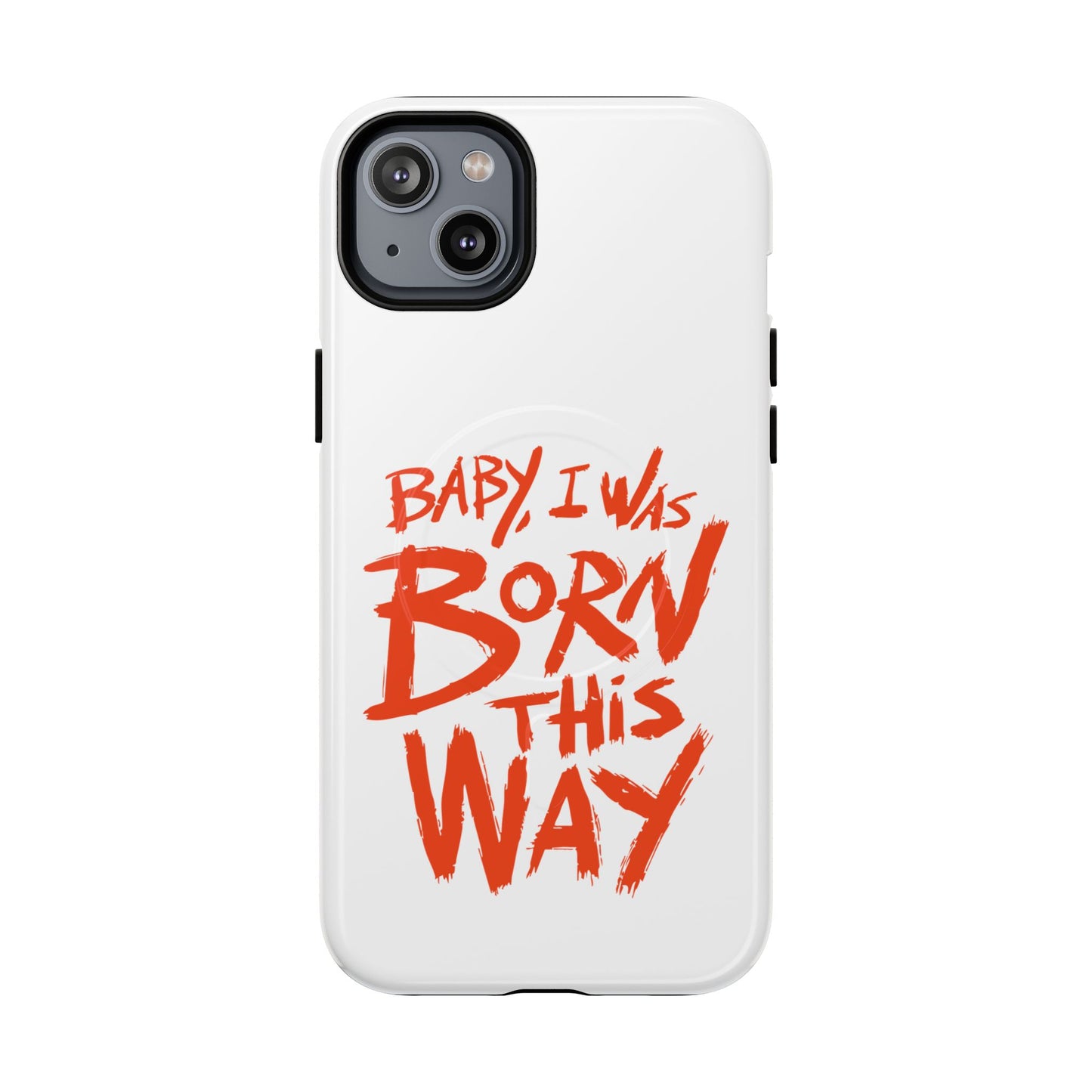 Born This Way Statement Tough Magnetic case