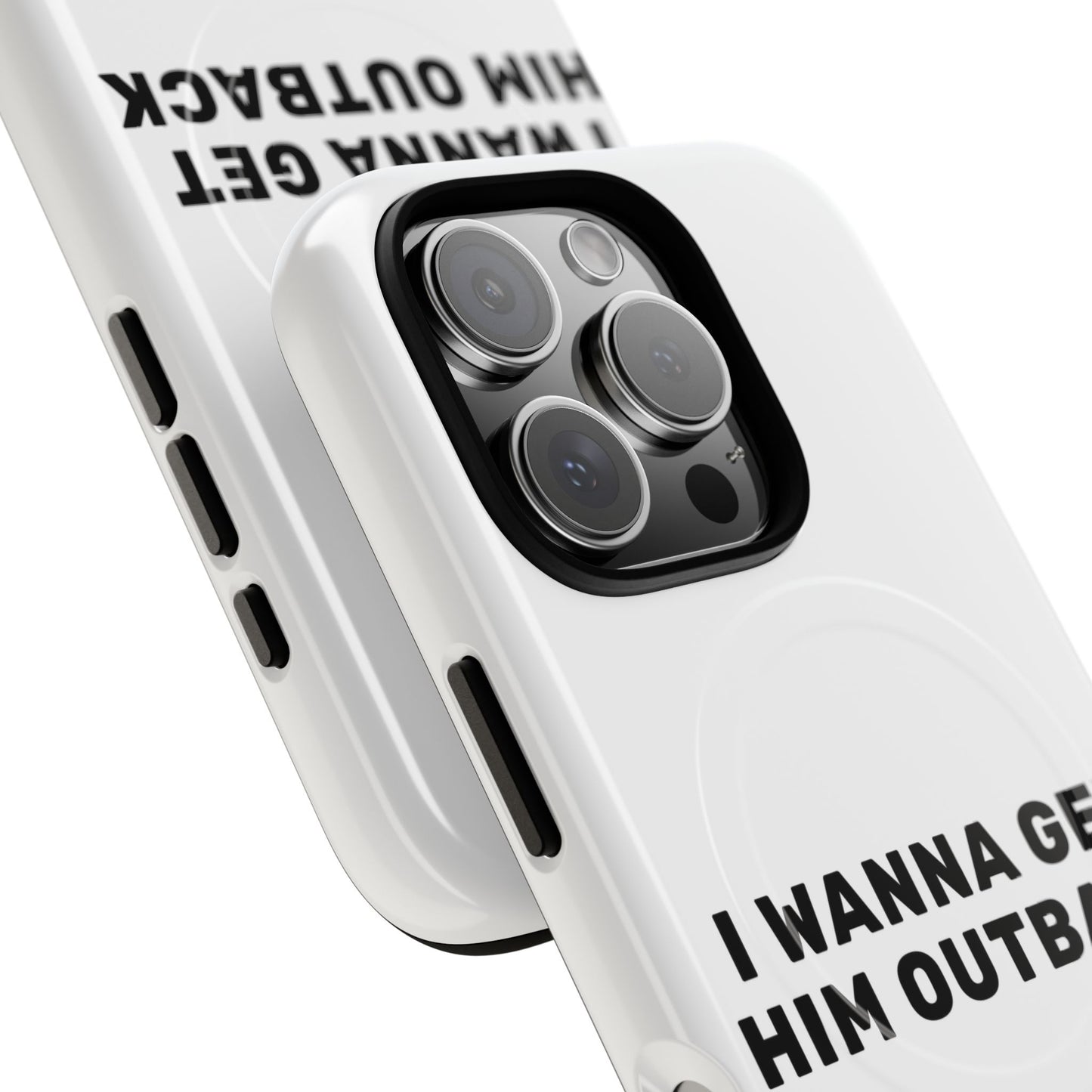 I Wanna Get Him Outback Bold Tough Magnetic phone case