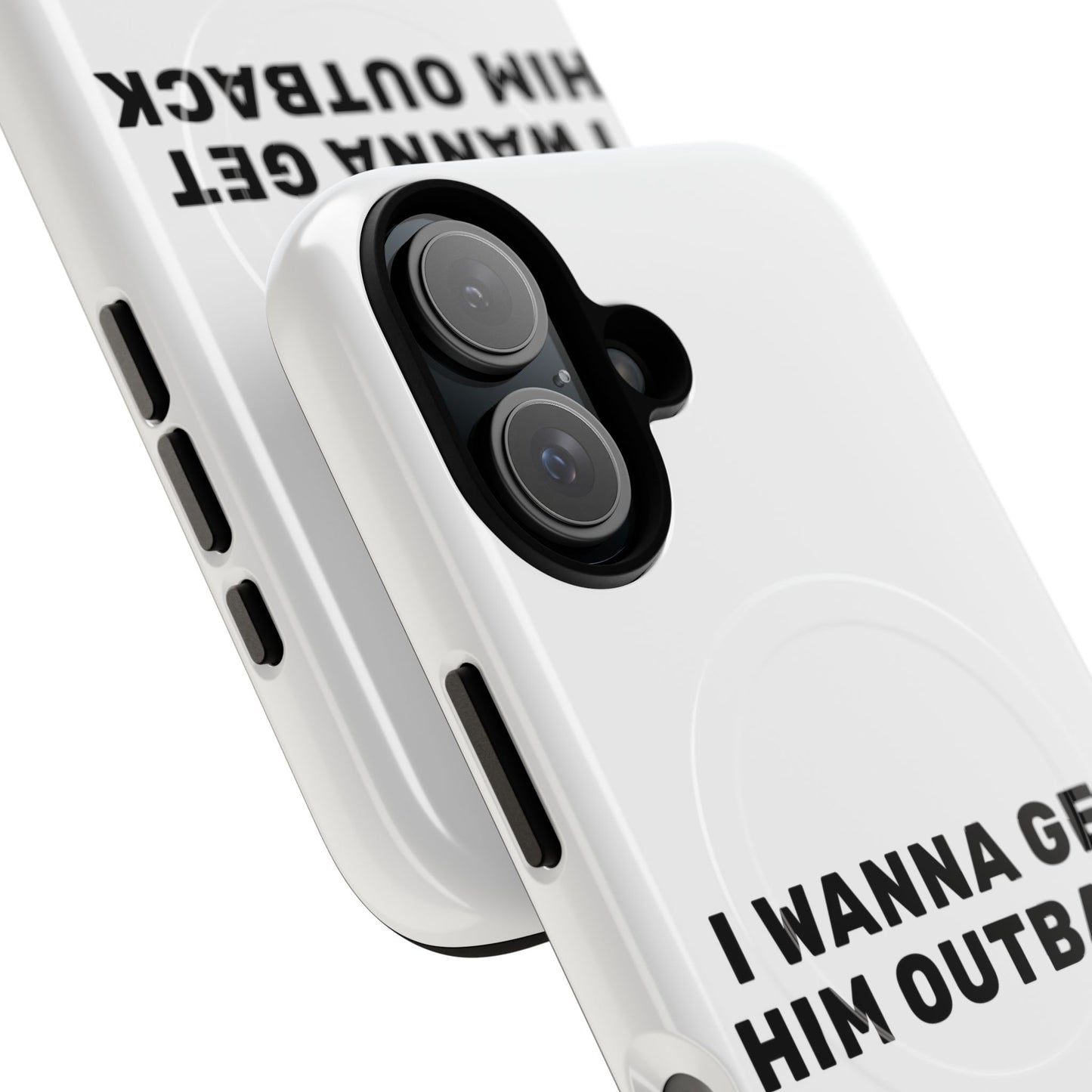 I Wanna Get Him Outback Bold Tough Magnetic phone case