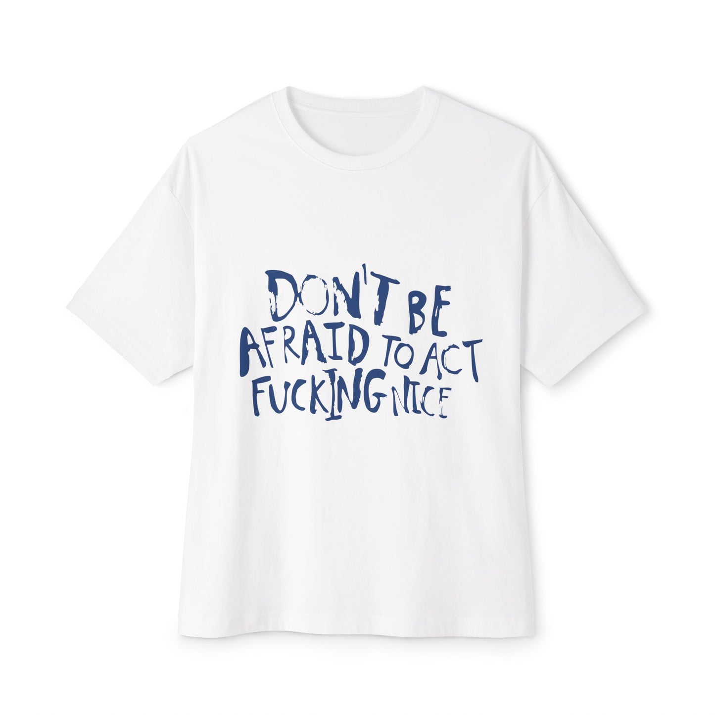 Act F*cking Nice Quote-Unisex Oversized Tee