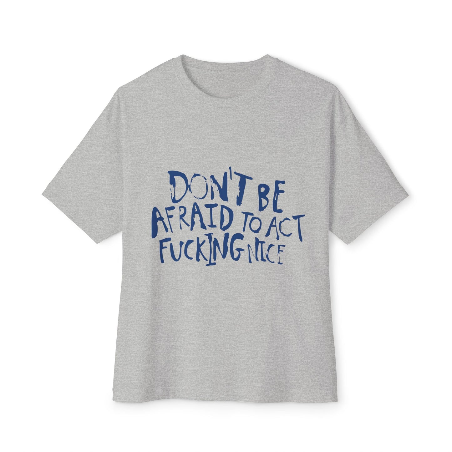 Act F*cking Nice Quote-Unisex Oversized Tee
