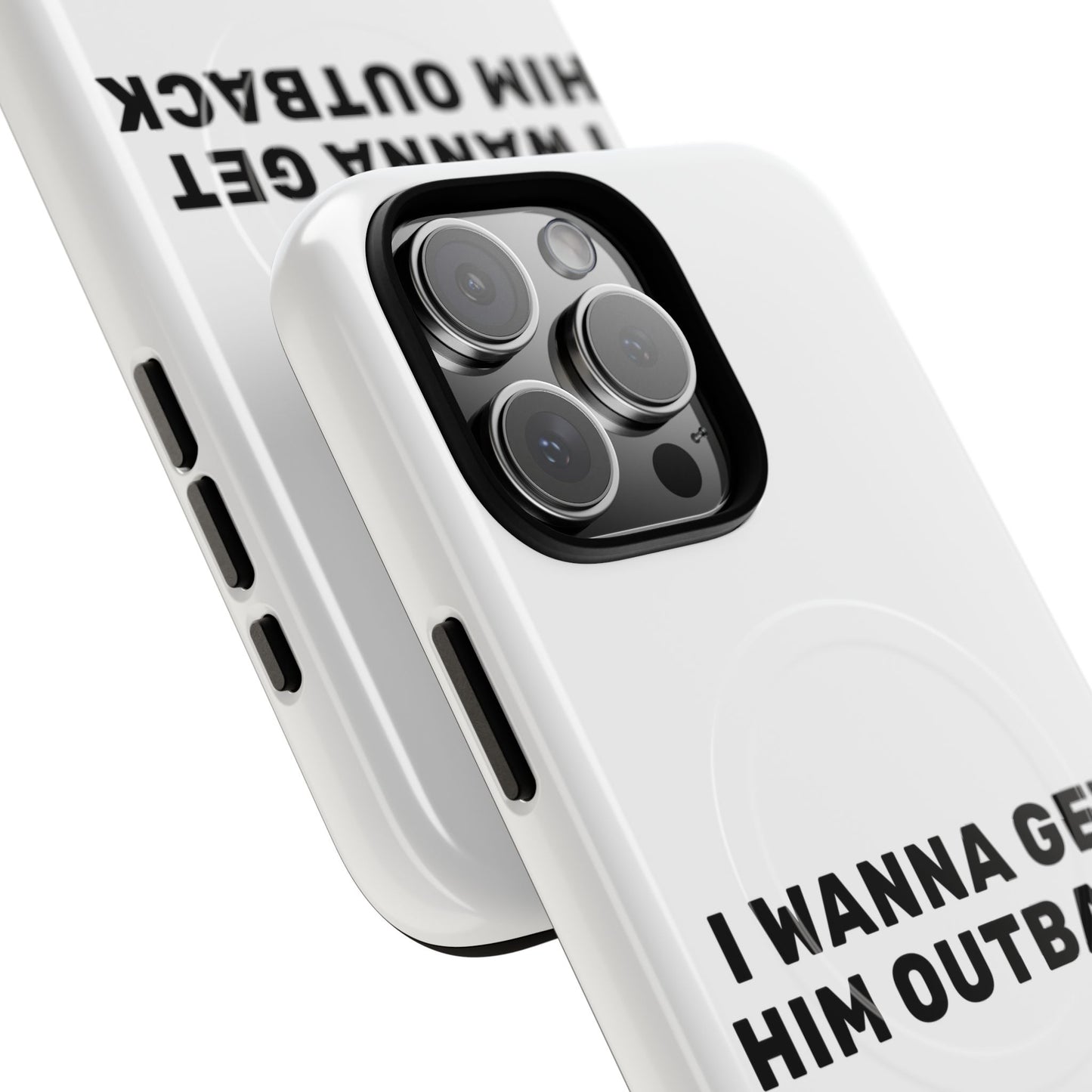 I Wanna Get Him Outback Bold Tough Magnetic phone case
