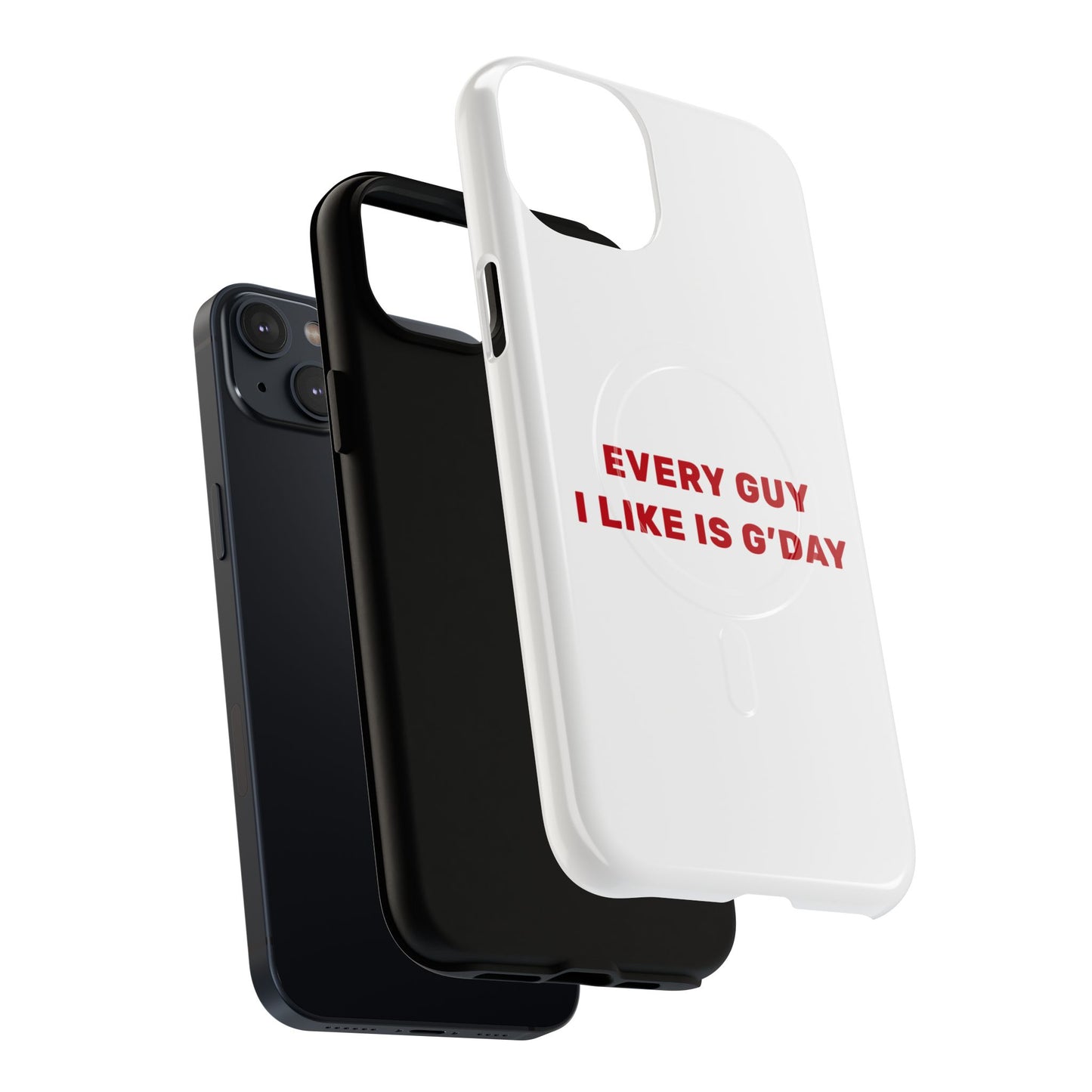 Every Guy I Like Is G’Day Tough Magnetic phone case