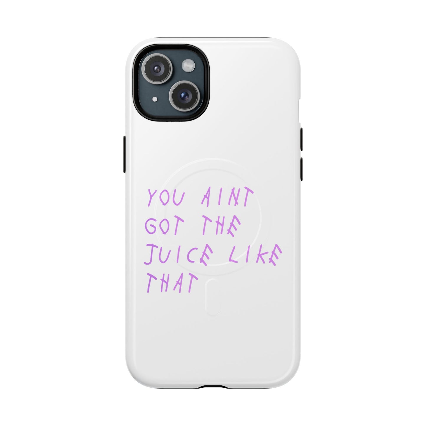 Juice Like That Quote Tough Magnetic Cases