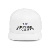 I Love British Accents - Flat Bill Snapback