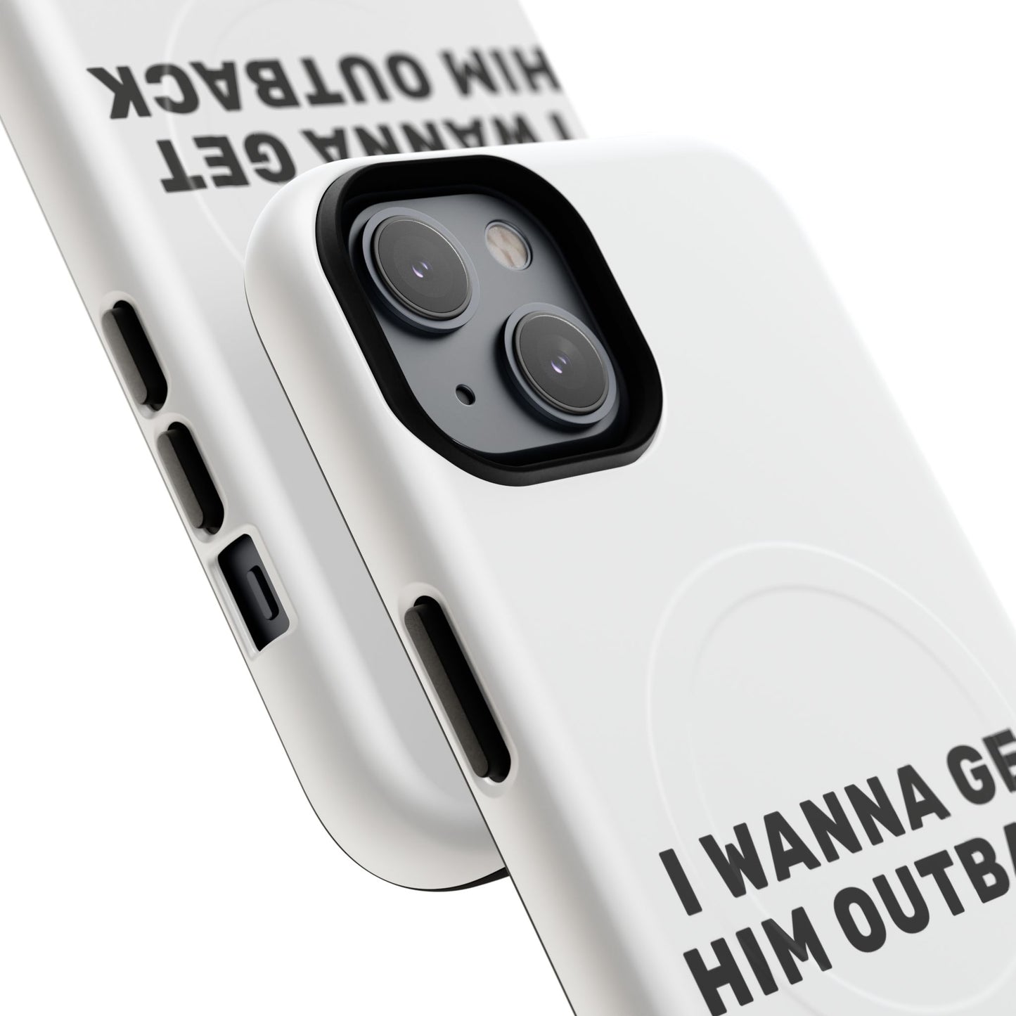 I Wanna Get Him Outback Bold Tough Magnetic phone case