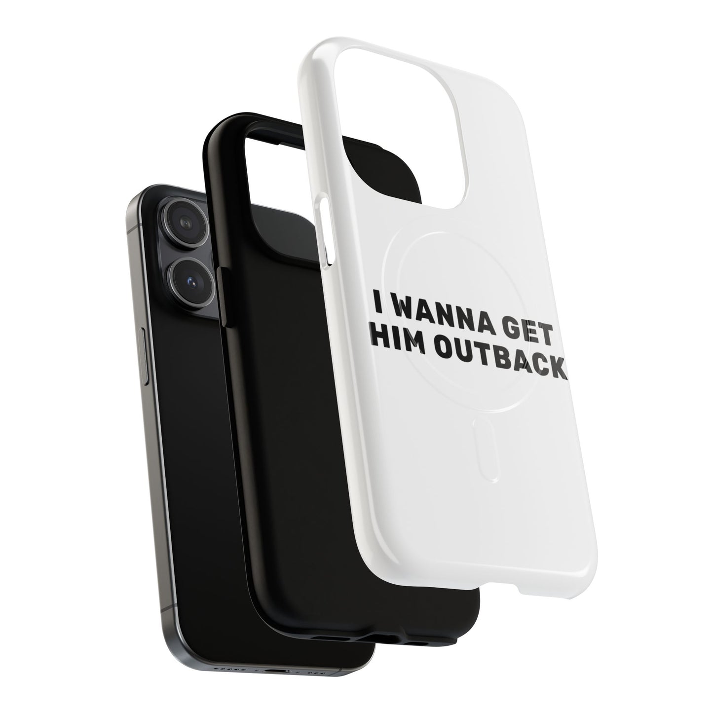 I Wanna Get Him Outback Bold Tough Magnetic phone case