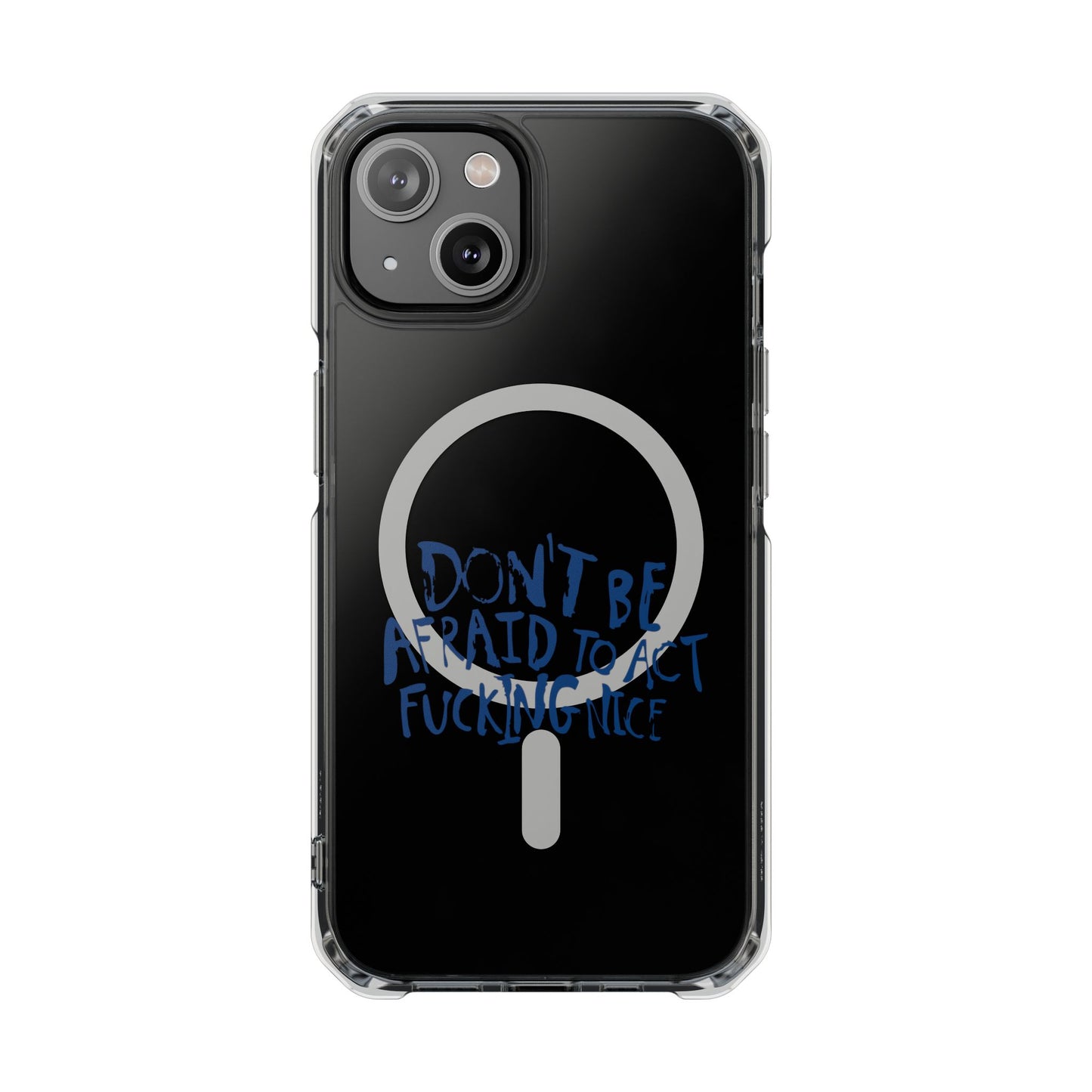 Act F*cking Nice Quote Magnetic clear case