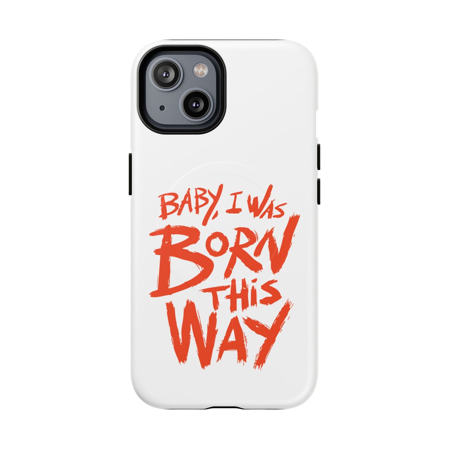 Born This Way Statement Tough Magnetic case
