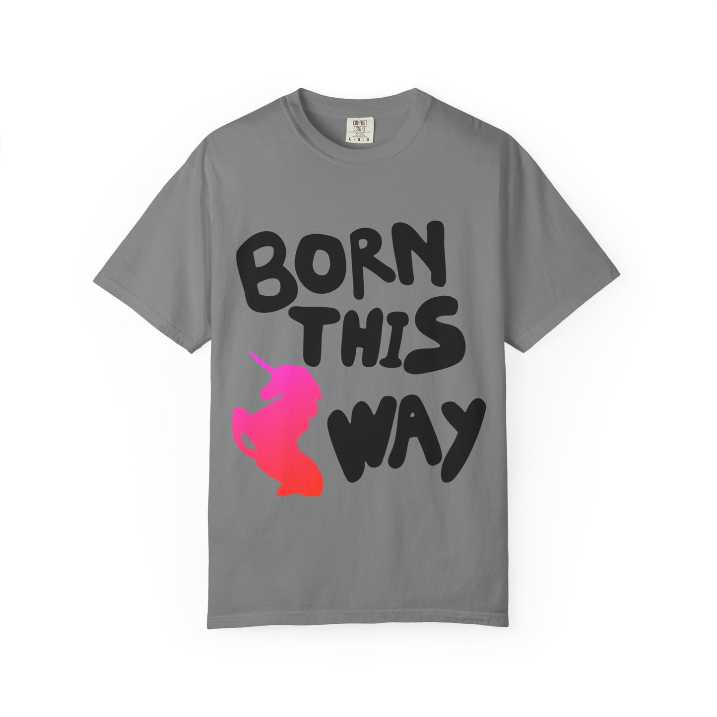 Born This Way Unicorn-Unisex Dyed Tshirt