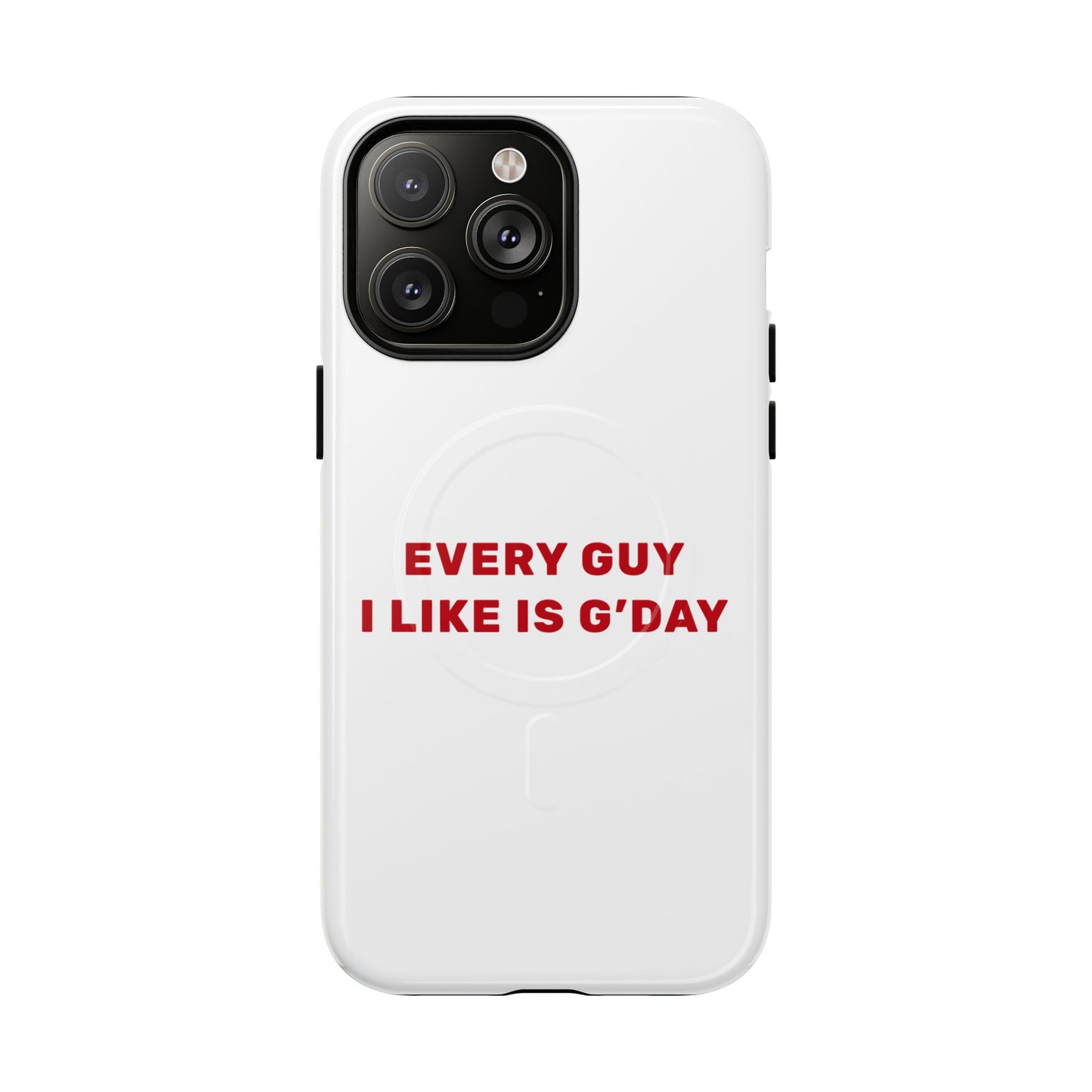 Every Guy I Like Is G’Day Tough Magnetic phone case