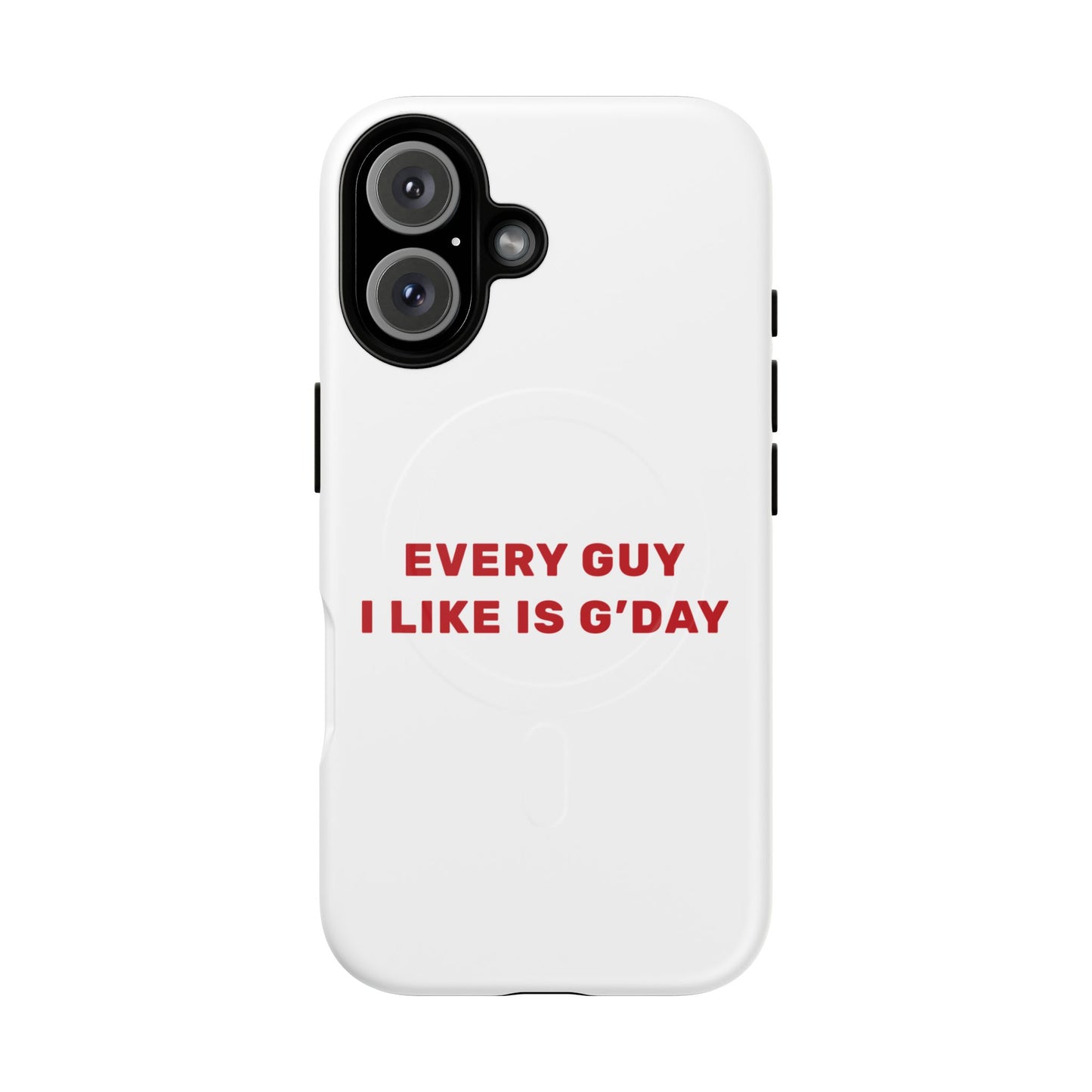 Every Guy I Like Is G’Day Tough Magnetic phone case