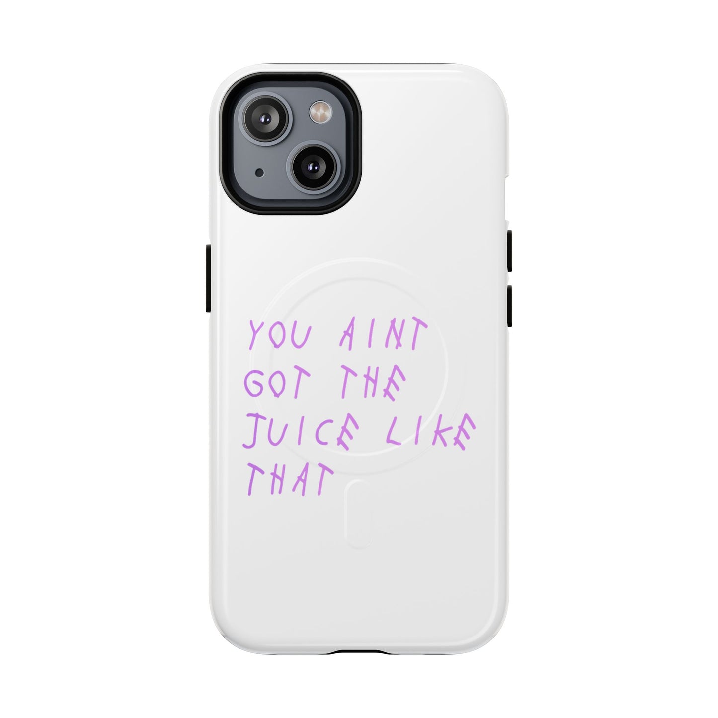 Juice Like That Quote Tough Magnetic Cases