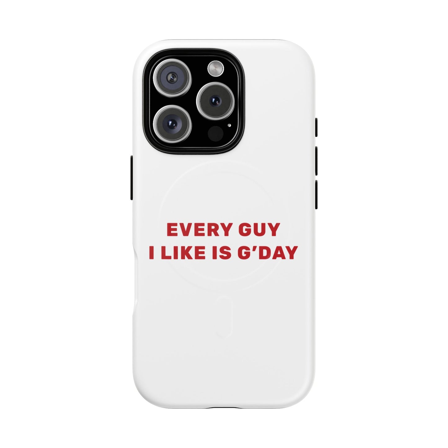 Every Guy I Like Is G’Day Tough Magnetic phone case