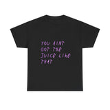 Juice Like That Quote Heavy Cotton Tee