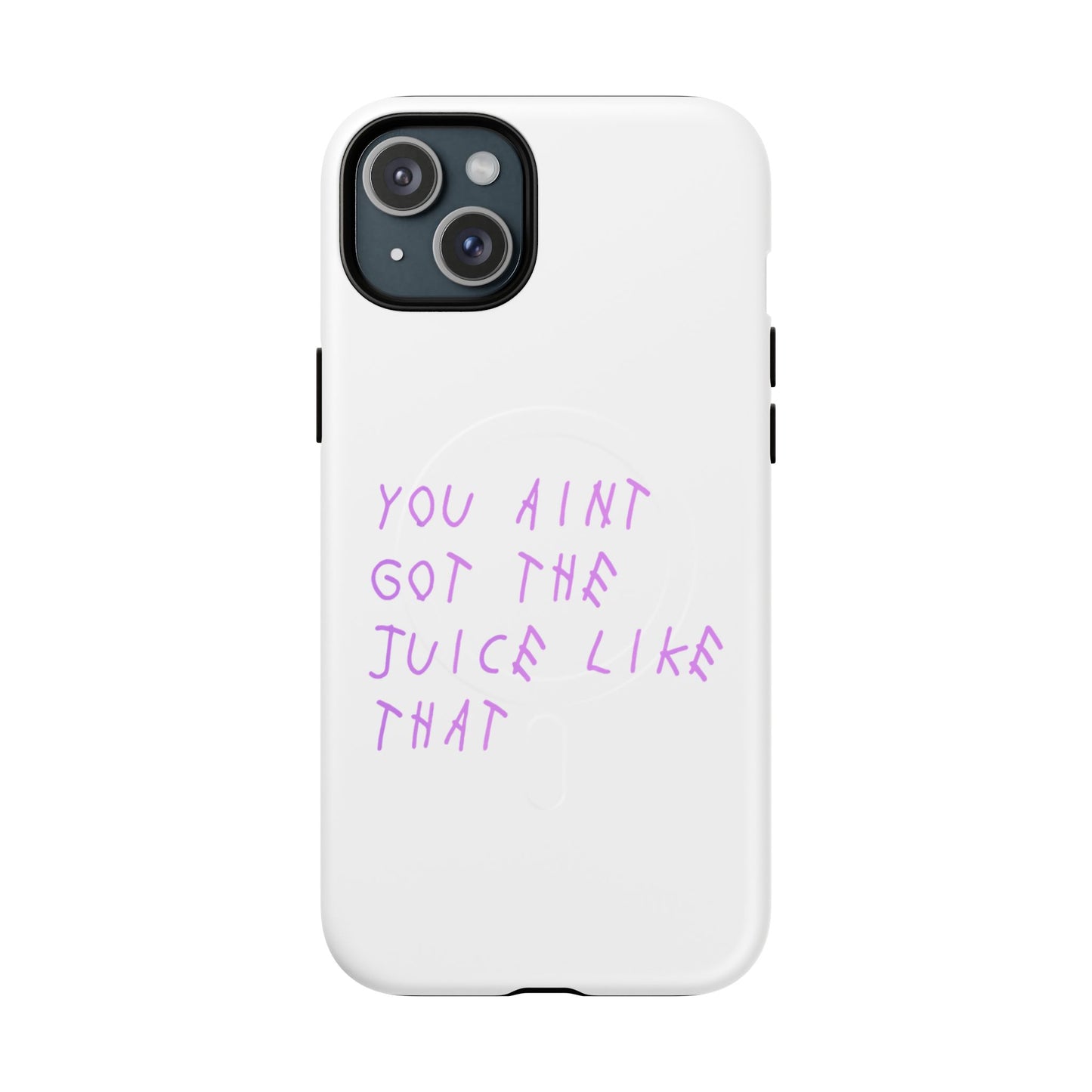 Juice Like That Quote Tough Magnetic Cases