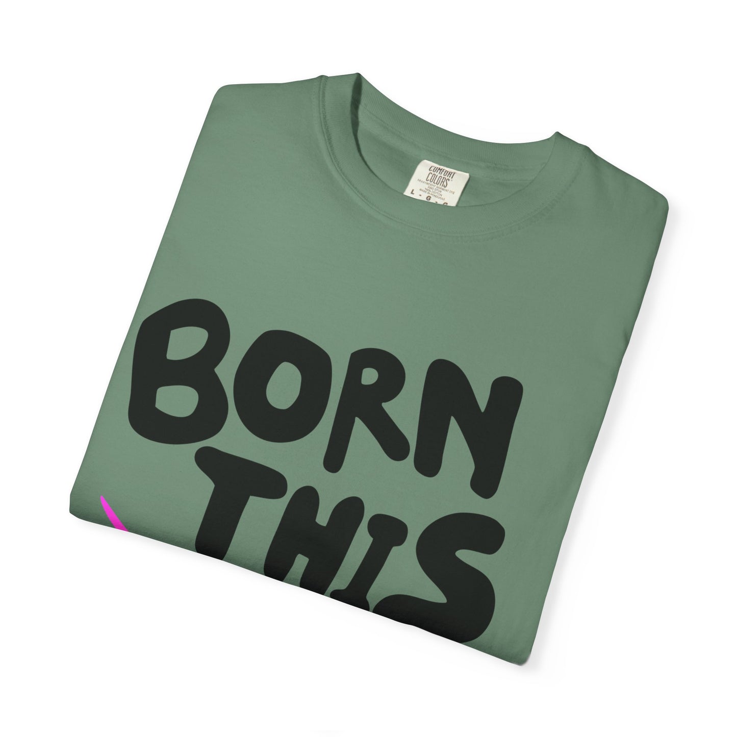 Born This Way Unicorn-Unisex Dyed Tshirt