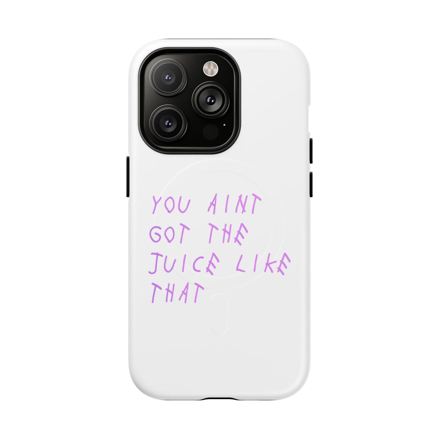 Juice Like That Quote Tough Magnetic Cases