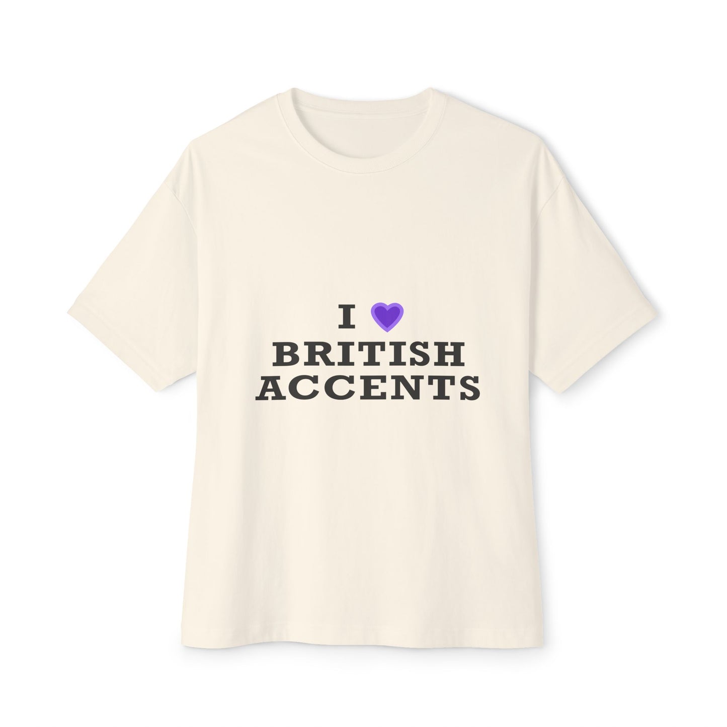 I Love British Accents-Oversized Tee