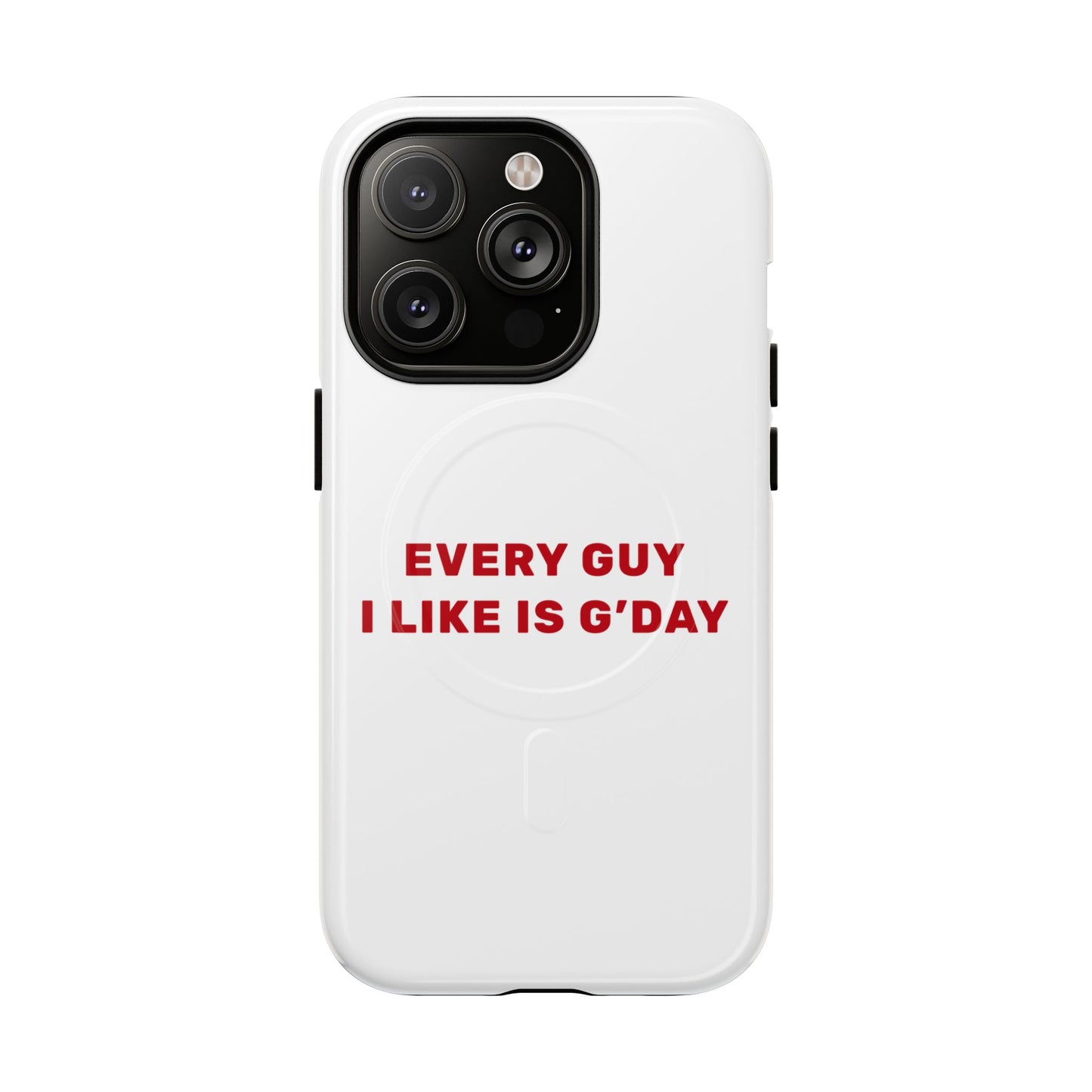 Every Guy I Like Is G’Day Tough Magnetic phone case