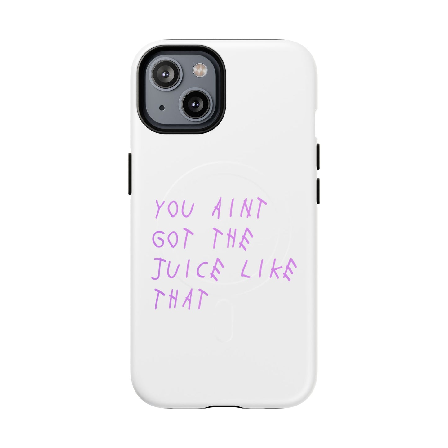 Juice Like That Quote Tough Magnetic Cases