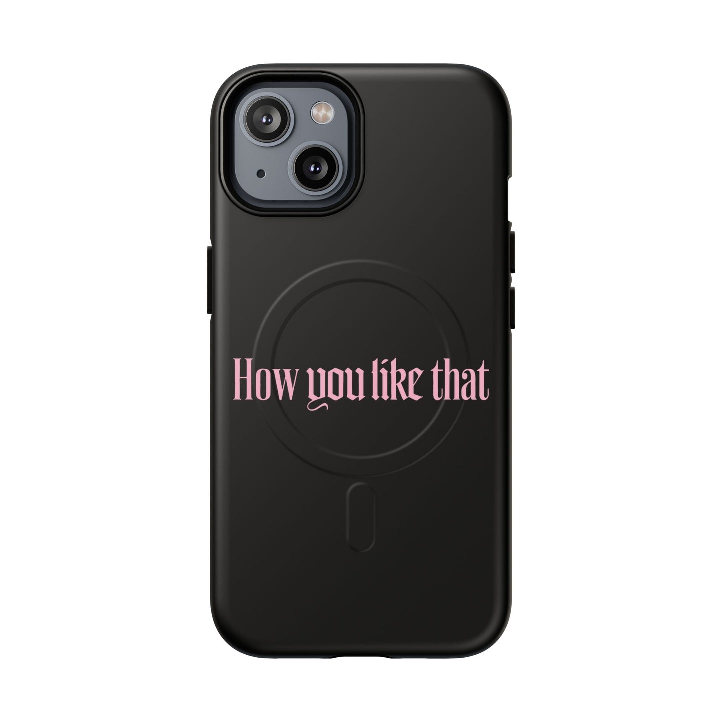Iphone How You Like That Text - Tough Magnetic Phone Case
