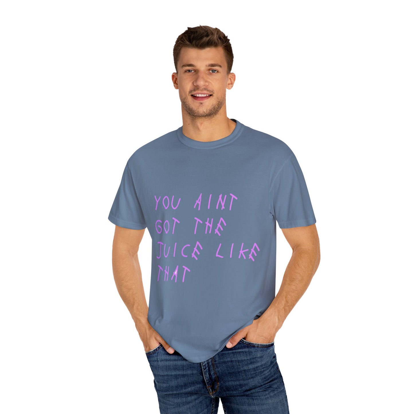 Juice Like That Quote Dyed Tshirt